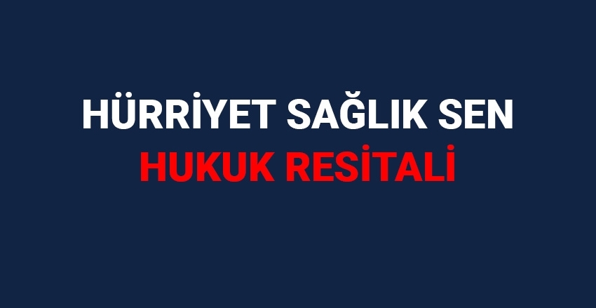 HÜRRİYET SAĞLIK SEN HUKUK RESİTALİ